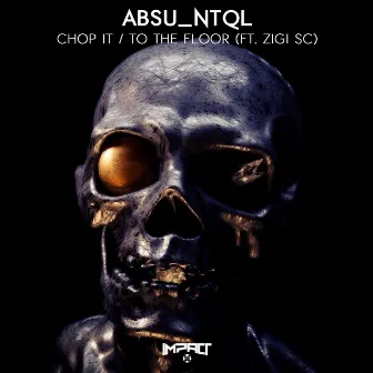 Chop It / To The Floor by Absu_NTQL