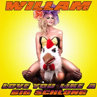 Love You Like a Big Schlong by Willam