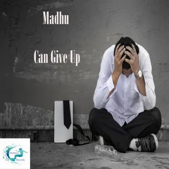 Can Give Up by Madhu