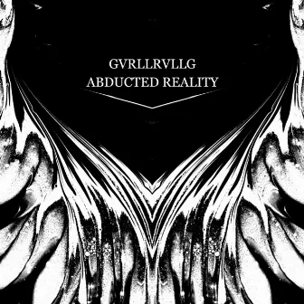 Abducted Reality by GVRLLRVLLG