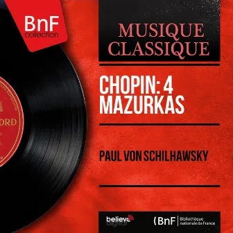 Chopin: 4 Mazurkas (Mono Version) by Paul von Schilhawsky