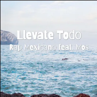 Llevate Todo by Rap Mexicano