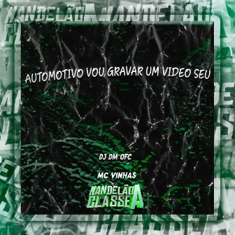 Automotivo Vou Gravar um Video Seu by DJ DM OFC