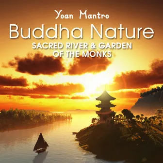 Buddha Nature (Sacred River & Garden of the Monks) by Yoan Mantro