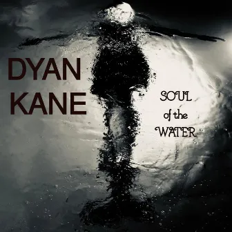 Soul of the Water by Dyan Kane