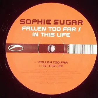 Fallen Too Far / In This Life by Sophie Sugar