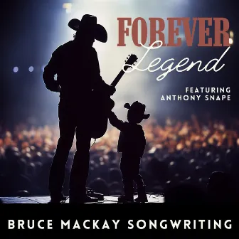 Forever Legend by Bruce Mackay Songwriting