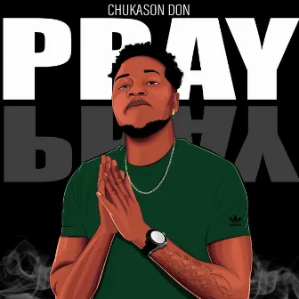 Pray by Chukason Don