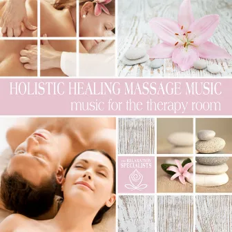 Holistic Healing Massage Music: Music for the Therapy Room by Lauren Turner