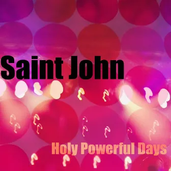 Holy Powerful Days by Saint John