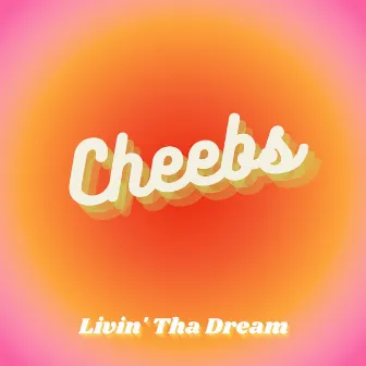 Livin' Tha Dream by Cheebs