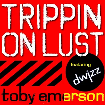 Trippin' On Lust by Dwizz