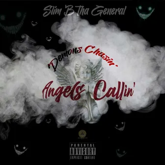 Demons Chasin' Angels Callin' by Slim B Tha General