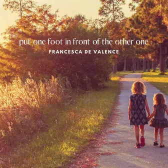 Put One Foot In Front Of The Other One by Francesca de Valence