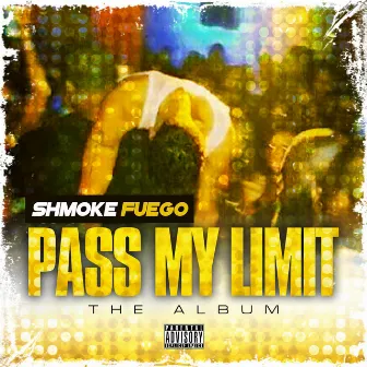 Pass My Limit by Shmoke Fuego