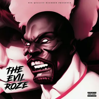 The Evil Roze by BIG ROZE