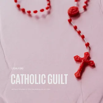 Catholic Guilt by Lydia Ford