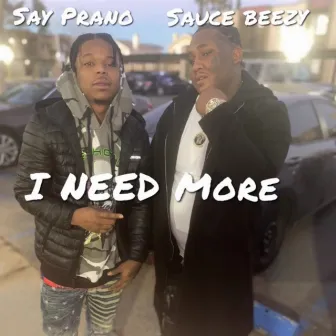 I Need More by Sauce Beezy