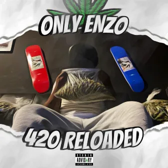 420 Reloaded by Only Enzo