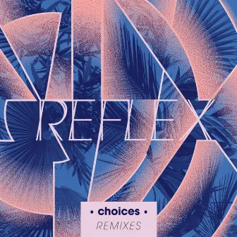 Choices (Remixes) by REFLEX