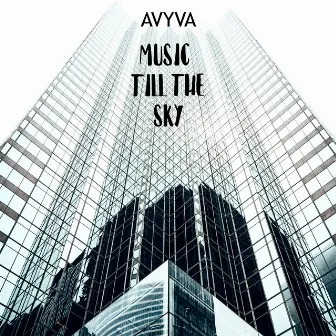 MUSIC TILL THE SKY by AVYVA