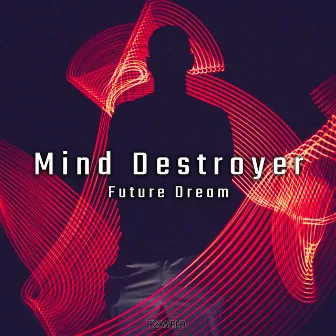 Future Dream by Mind Destroyer