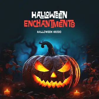 Halloween Enchantments by Halloween Music