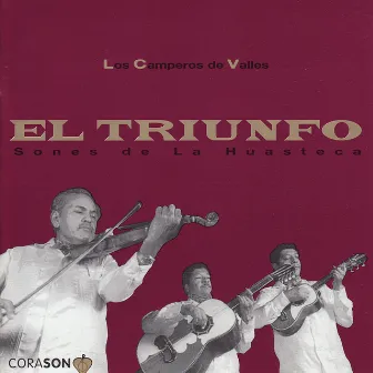 El Triunfo - Sones de La Huasteca by Los Camperos de Valles