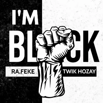 I'm Black by Ra.feke