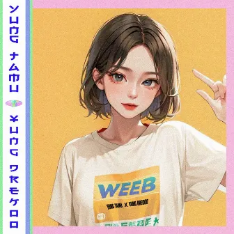 Weeb by ¥ung Drekoo