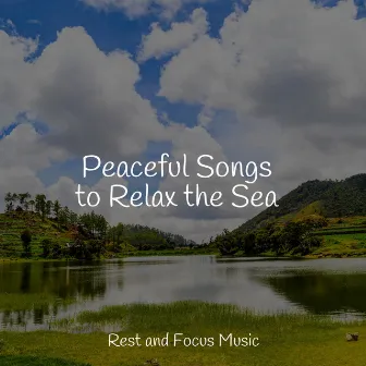 Peaceful Songs to Relax the Sea by Childrens Music