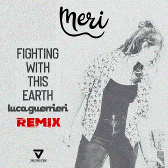 Fighting with This Earth (Luca Guerrieri Remix) by Meri