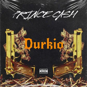 Durkio by Prince Cash