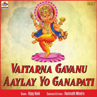 Vaitarna Gavanu Aaylay Yo Ganapati by Vijay Naik