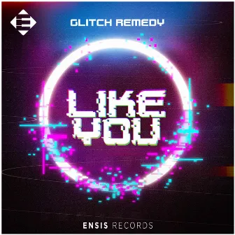 Like You by Glitch Remedy