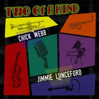 Two of a Kind: Chick Webb & Jimmy Lunceford by Chick Webb