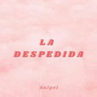 La Despedida by Raiyei