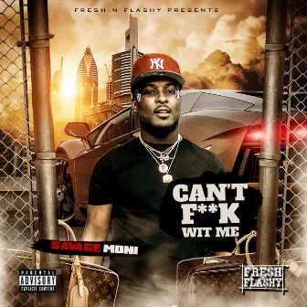 Can't Fuck Wit Me by Savage Moni