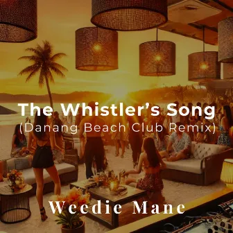 The Whistler's Song (Danang Beach Club Remix) by Weedie Mane