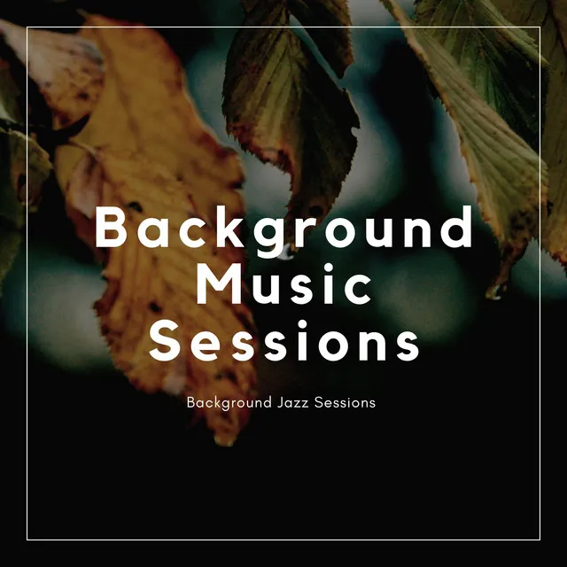 Background Music Sessions