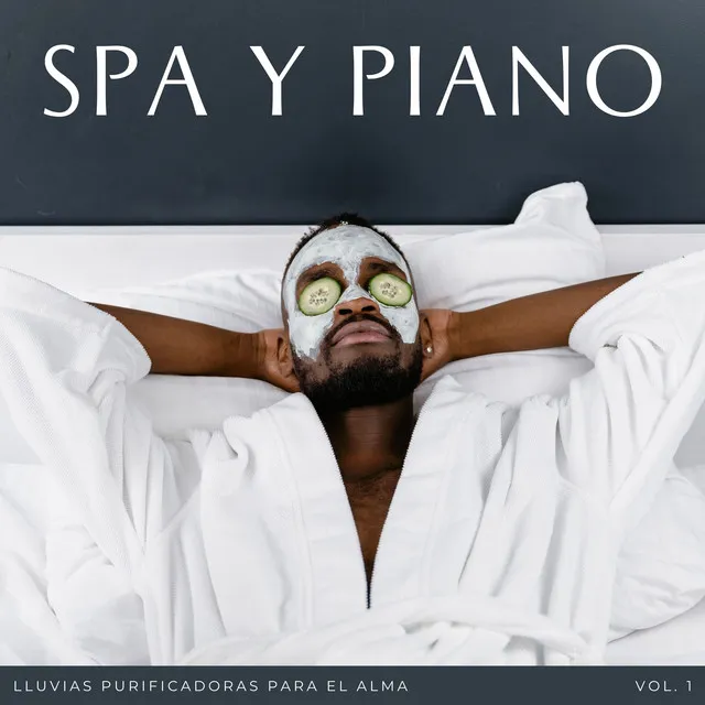 Spa Y Piano: Lluvias Purificadoras Para El Alma Vol. 1