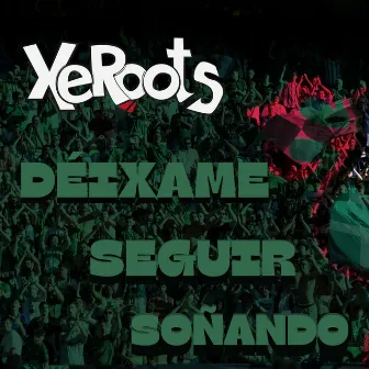 Déixame seguir soñando by XeRoots