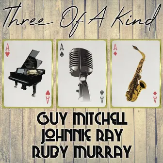 Three of a Kind: Guy Mitchell, Johnnie Ray, Ruby Murray by Ruby Murray