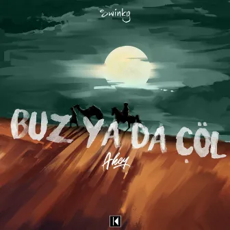 BUZ YA DA ÇÖL by Akey