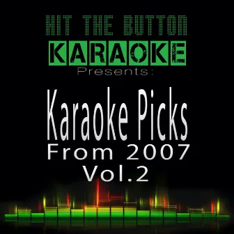 Karaoke Picks from 2007, Vol. 2 by Hit The Button Karaoke