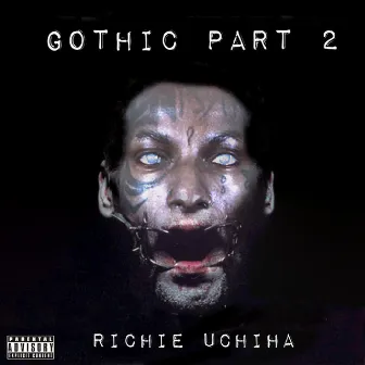 Gothic Part 2 by Richie Uchiha