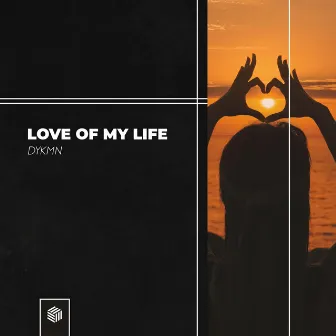 Love Of My Life by DYKMN