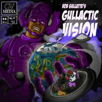 Gullactic Vision by Rob Gullatte