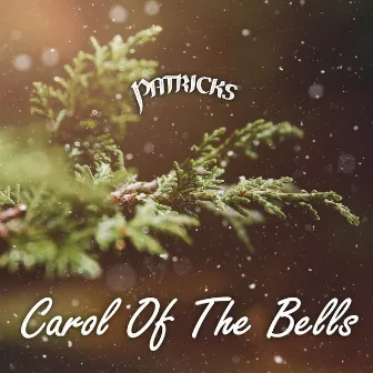 Carol of the Bells by Patricks