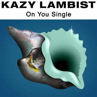 On You (Radio Edit) - Single by Kazy Lambist